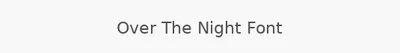 Over The Night Font