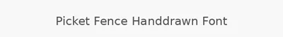 Picket Fence Handdrawn Font