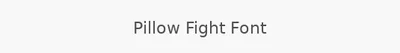 Pillow Fight Font