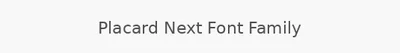 Placard Next Font Family