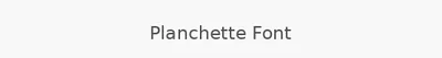 Planchette Font