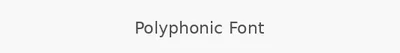 Polyphonic Font
