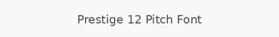 Prestige 12 Pitch Font