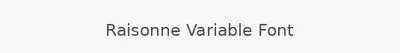 Raisonne Variable Font