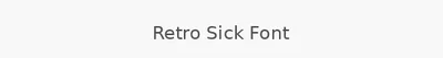 Retro Sick Font