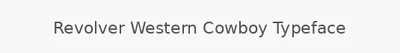 Revolver Western Cowboy Typeface