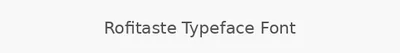 Rofitaste Typeface Font