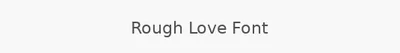 Rough Love Font