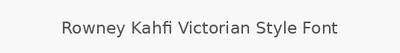 Rowney Kahfi Victorian Style Font