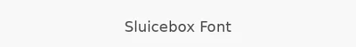 Sluicebox Font