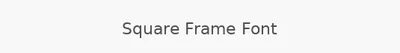 Square Frame Font