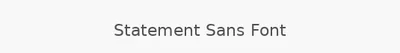 Statement Sans Font