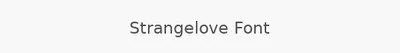 Strangelove Font