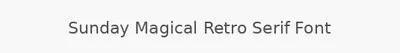 Sunday Magical Retro Serif Font