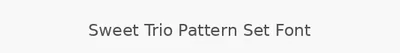 Sweet Trio Pattern Set Font