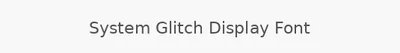 System Glitch Display Font