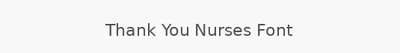 Thank You Nurses Font