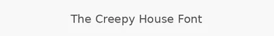 The Creepy House Font