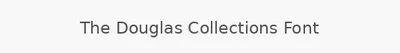 The Douglas Collections Font