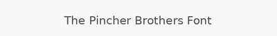 The Pincher Brothers Font