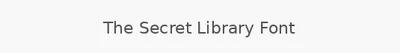 The Secret Library Font