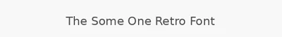 The Some One Retro Font