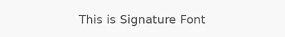 This is Signature Font