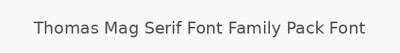 Thomas Mag Serif Font Family Pack Font