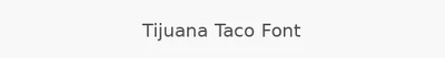Tijuana Taco Font