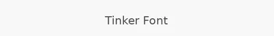 Tinker Font