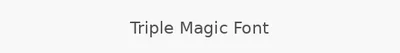 Triple Magic Font