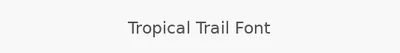 Tropical Trail Font