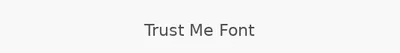 Trust Me Font