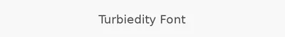 Turbiedity Font