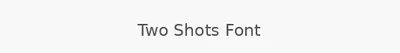 Two Shots Font