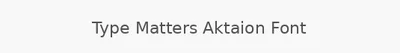 Type Matters Aktaion Font