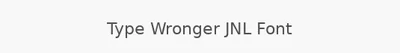 Type Wronger JNL Font