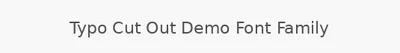 Typo Cut Out Demo Font Family
