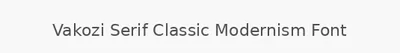 Vakozi Serif Classic Modernism Font