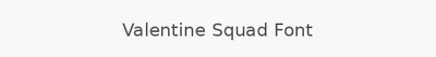 Valentine Squad Font