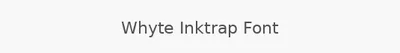 Whyte Inktrap Font