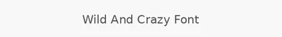 Wild And Crazy Font