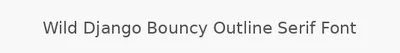 Wild Django Bouncy Outline Serif Font