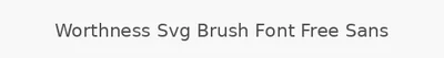 Worthness Svg Brush Font Free Sans