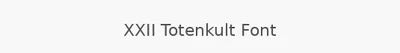 XXII Totenkult Font