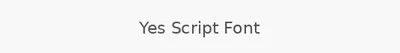 Yes Script Font